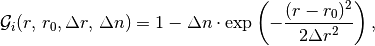 \mathcal{G}_i (r,\, r_0, \Delta r,\, \Delta n) = 1 - \Delta n \cdot \exp\left(-\frac{(r - r_0)^2}{2\Delta r^2}\right),