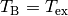 T_{\rm B} = T_{\rm ex}