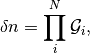 \delta n = \prod_{i}^N \mathcal{G}_i,