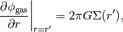 \left. \frac{\partial \phi_{\rm gas}}{\partial r} \right|_{r = r^{\prime}} = 2 \pi G \Sigma(r^{\prime}),